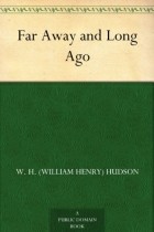W. H. (William Henry) Hudson - Far Away and Long Ago 