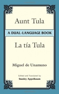 Мигель де Унамуно - Aunt Tula/La tía Tula: A Dual-Language Book