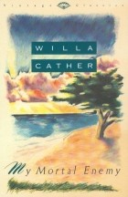 Willa Cather - My Mortal Enemy