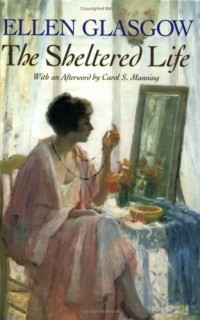 Ellen Glasgow - The Sheltered Life