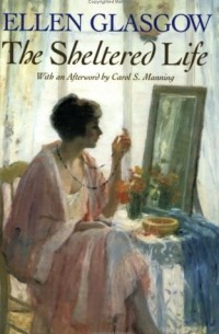 Ellen Glasgow - The Sheltered Life