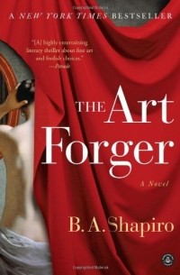 B. A. Shapiro - The Art Forger
