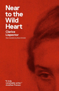 Clarice Lispector - Near to the Wild Heart