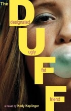 Kody Keplinger - The DUFF: Designated Ugly Fat Friend