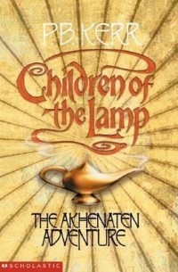 P. B. Kerr - Children Of The Lamp: The Akhenaten Adventure