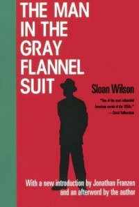 Sloan Wilson - The Man in the Gray Flannel Suit