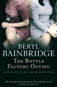 Beryl Bainbridge - The Bottle Factory Outing