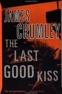 J. Crumley - The Last Good Kiss