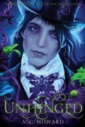 A. G. Howard - Unhinged 