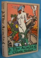 Claude Simon - The Acacia: A Novel