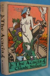Claude Simon - The Acacia: A Novel