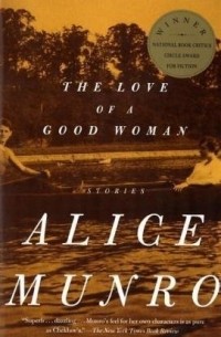 Alice Munro - The Love of a Good Woman: Stories