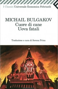 Michail Bulgakov - Cuore Di Cane. Uova Fatali