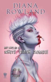 Diana Rowland - My Life as a White Trash Zombie