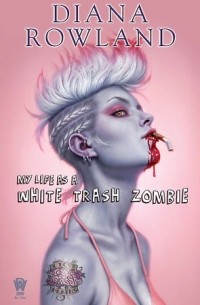 Diana Rowland - My Life as a White Trash Zombie