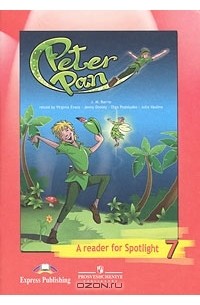  - Peter Pan: A Reader for Spotlight 7 / Питер Пэн. Английский в фокусе. Книга для чтения. 7 класс