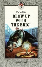 Wilkie Collins - Blow up with the Brig!