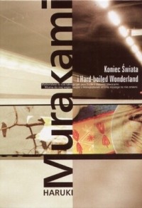 Haruki Murakami - Koniec Świata i Hard-boiled Wonderland