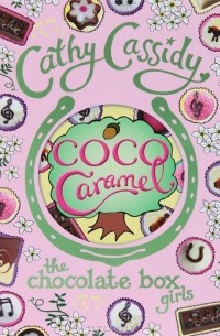 Cathy Cassidy - Chocolate Box Girls: Coco Caramel