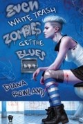 Diana Rowland - Even White Trash Zombies Get the Blues