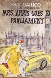 Paul Gallico - Mrs. 'Arris Goes to Parliament