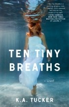 K.A. Tucker - Ten Tiny Breaths