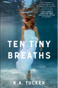 K.A. Tucker - Ten Tiny Breaths