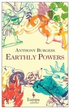 Энтони Бёрджесс - Earthly Powers