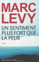 Marc Levy - Un sentiment plus fort que la peur