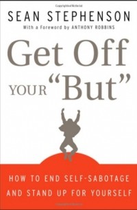  - Get Off Your "But": How to End Self-Sabotage and Stand Up for Yourself