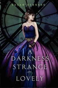Susan Dennard - A Darkness Strange and Lovely