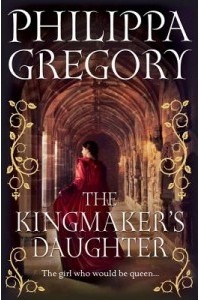 Gregory Philippa - The Kingmaker's Daughter