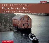 Per Petterson - Pferde stehlen. 6 CDs