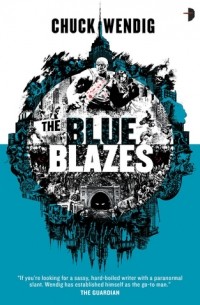 Chuck Wendig - The Blue Blazes