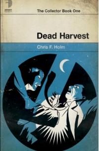 Крис Холм - Dead Harvest
