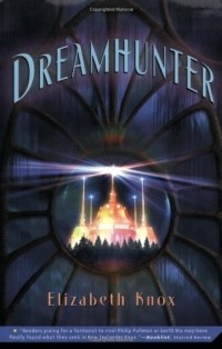 Elizabeth Knox - Dreamhunter: Book One of the Dreamhunter Duet