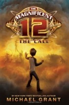 Michael Grant - Magnificent Twelve: The Call