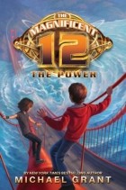 Michael Grant - The Magnificent 12: The Power