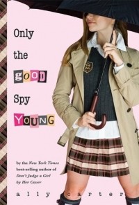 Ally Carter - Only the Good Spy Young 