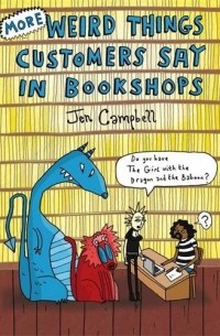 Jen Campbell - More Weird Things Customers Say in Bookshops