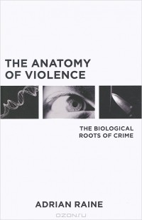 Adrian Raine - The Anatomy of Violence