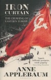 Anne Applebaum - Iron Curtain: The Crushing of Eastern Europe