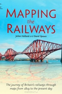  - Mapping the Railways: The Journey of Britain's Railways through Maps from 1819 to the Present Day