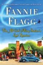 Fannie Flagg - The All-Girl Filling Station&#039;s Last Reunion