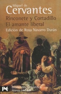 Miguel de Cervantes - Rinconete y Cortadillo. El amante liberal