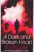 R. J. Ellory - A Dark and Broken Heart