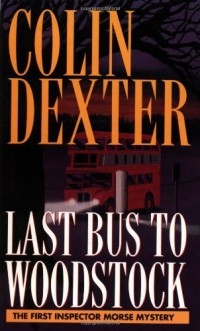 Colin Dexter - Last Bus to Woodstock