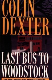 Colin Dexter - Last Bus to Woodstock