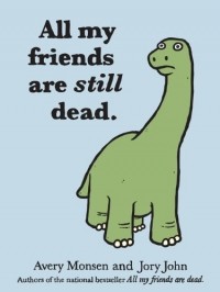  - All My Friends Are Still Dead 