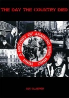 Ian Glasper - The Day the Country Died: A History of Anarcho Punk 1980 to 1984